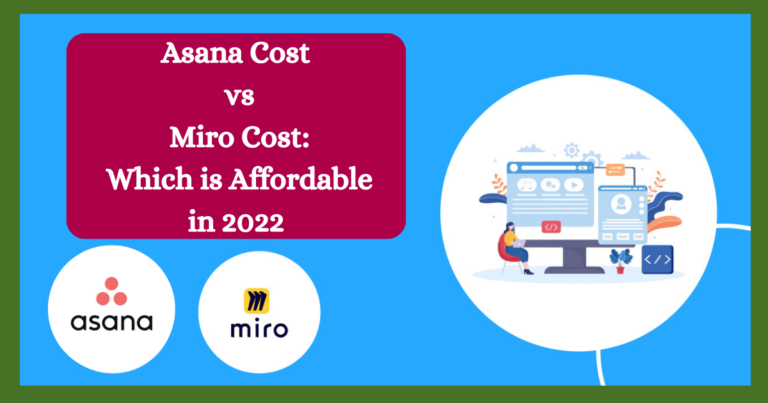 Asana Cost vs Miro Cost: Which is Affordable in 2022