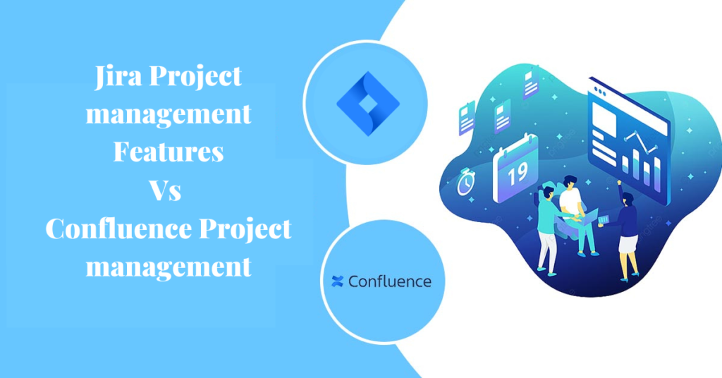 Jira Project Management Features Vs Confluence Project Management