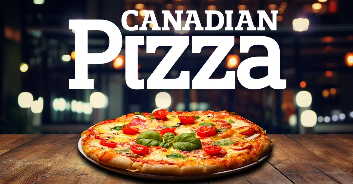 Discovering the Canadian-style Pizza