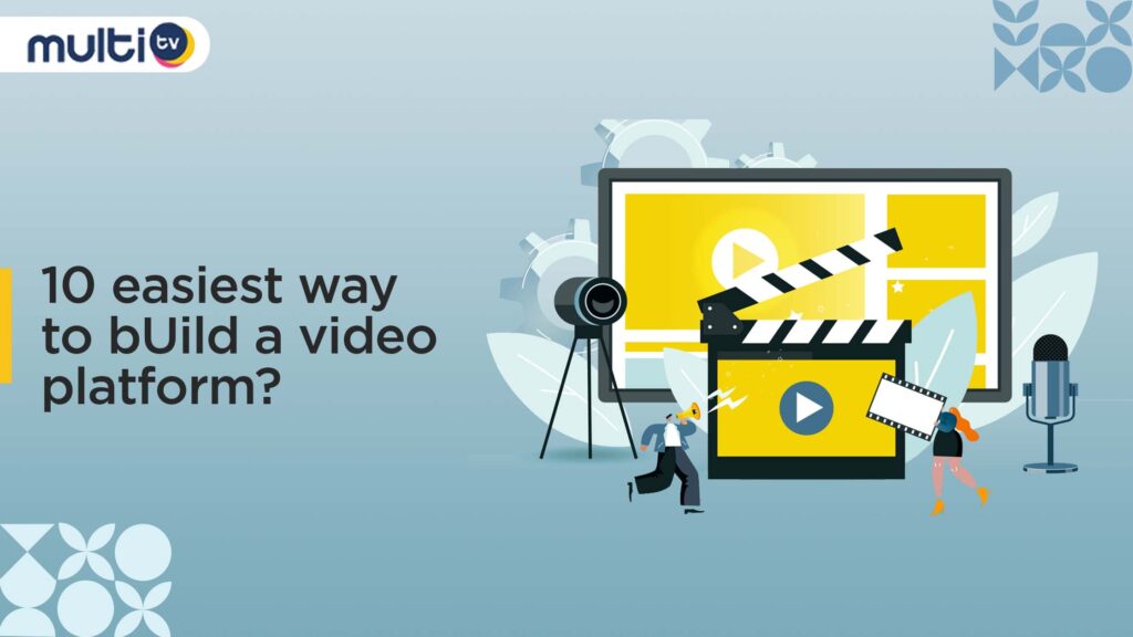 10 easiest way to build a video platform