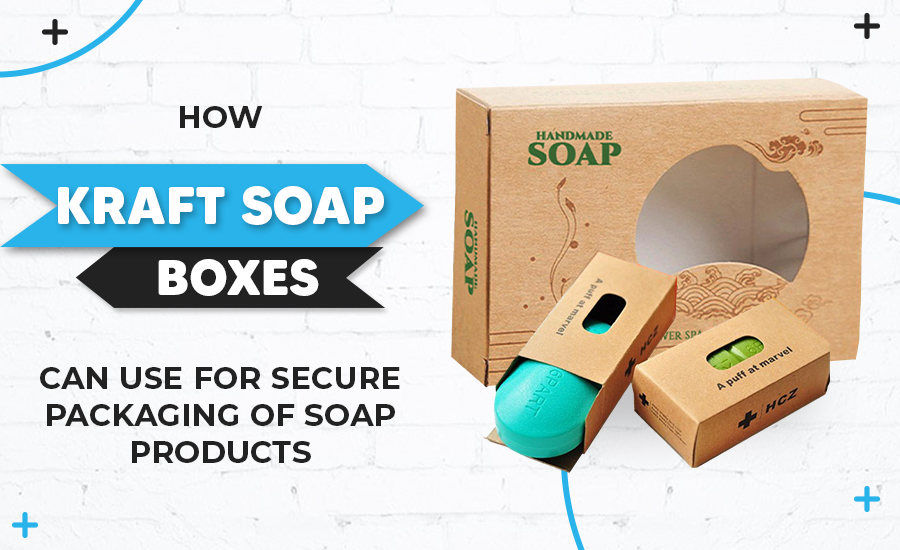 Kraft Soap Boxes Can Secure Packaging Of Soap Products