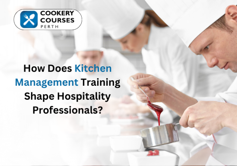 How Does Kitchen Management Training Shape Hospitality Professionals?