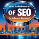 Power of SEO for Melbourne Businesses